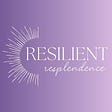 Resilient Resplendence