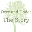 Over and Under the Story