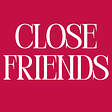 Close Friends