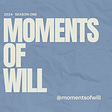 Moments of Will