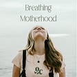 Breathing Motherhood