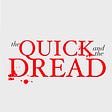 The Quick And The Dread