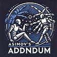 Asimov’s Addendum 