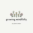 Growing Mindfully