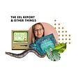 The Eel Report & Other Things