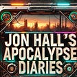 Jon Hall's Apocalypse Diaries