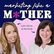 Marketing Like a Mother