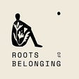 Roots of Belonging