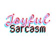 Joyful Sarcasm 