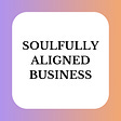 Soulfully Aligned Business