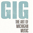 GIG - The Art of Michigan Music Newsletter