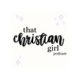 That Christian Girl the Podcast