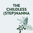 The Childless (Step)Nanna