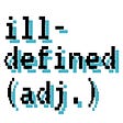 ill-defined