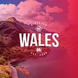 Discover Wales