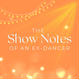 The Show Notes of an Ex-Dancer