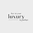 Live In Your Luxury