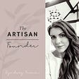 The Artisan Founder