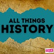 All Things History