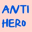 ✿ Anti-Hero ✿