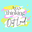 Ayo Thinking Out Loud