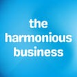 The Harmonious Business