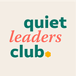 Quiet Leaders Club