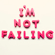 I'm Not Failing