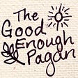 The Good-Enough Pagan