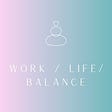 Work / Life / Balance