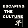 Escaping the Culture