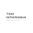 Tired Entrepreneur