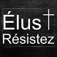 Elus Résistez