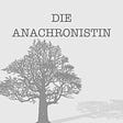 Die Anachronistin