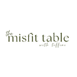 The Misfit Table with Tiffini