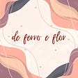 de ferro e flor