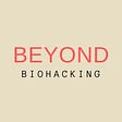 Beyond Biohack