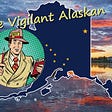 The Vigilant Alaskan