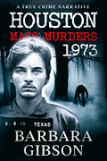 Houston Mass Murders Barbara Gibson Substack