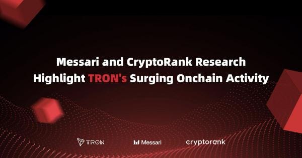 Messari and CryptoRank Research Highlight TRON’s Surging Onchain Activity