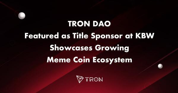 TRON DAO Featured as Title Sponsor at KBW, Showcases Growing Meme Coin Ecosystem