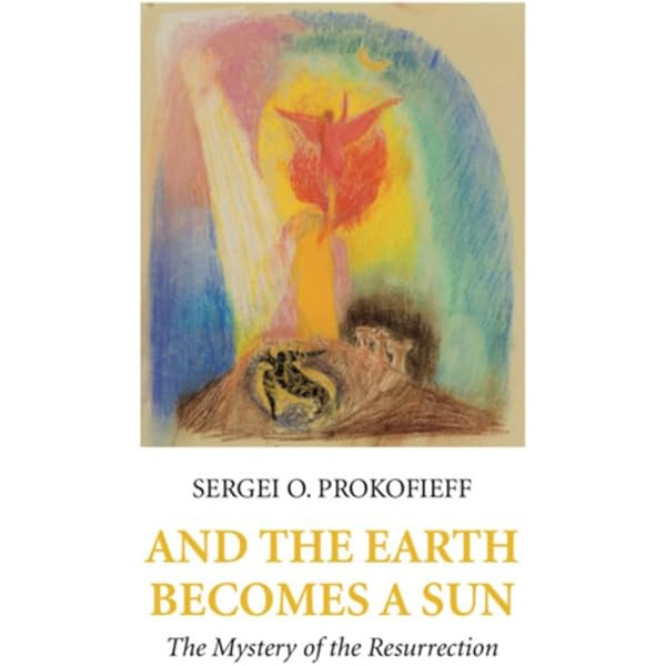 The Mystery of the Resurrection in the Light of Anthroposophy: Prokofieff, Sergei  O., Blaxland-de Lange, Simon: 9781906999124: Amazon.com: Books