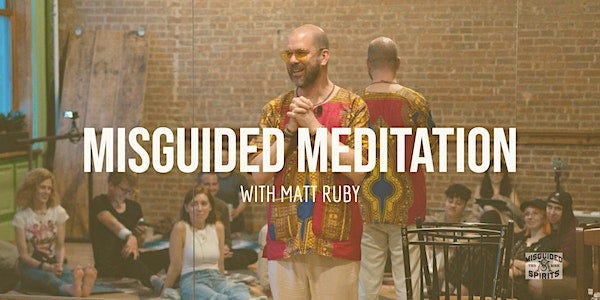 3/9/23 Misguided Meditation with Matt Ruby: Mindful Comedy Show + Open Bar!