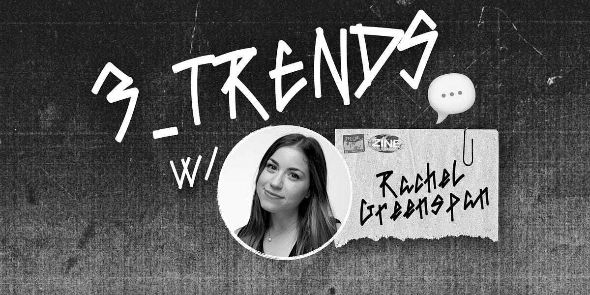 Thumbnail of 3_TRENDS_Vol.13: Rachel Greenspan: Undecorated (Online) Homes, Career M&A + Rolodex Death