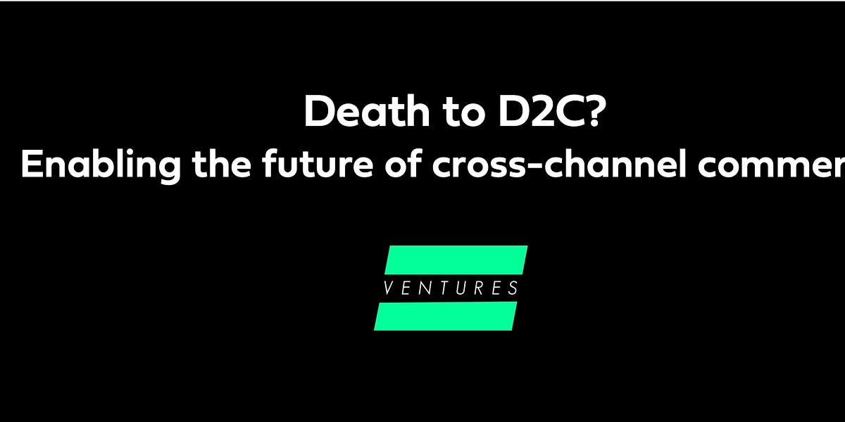 Death to DTC? Enabling the future of cross-channel commerce