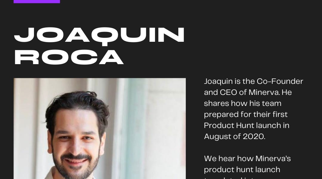 CEO of Minerva Joaquin Roca on Creating The Perfect Product Hunt ...