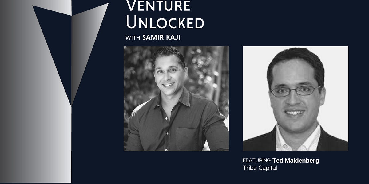 Ted Maidenberg of Tribe Capital - Venture Unlocked 006