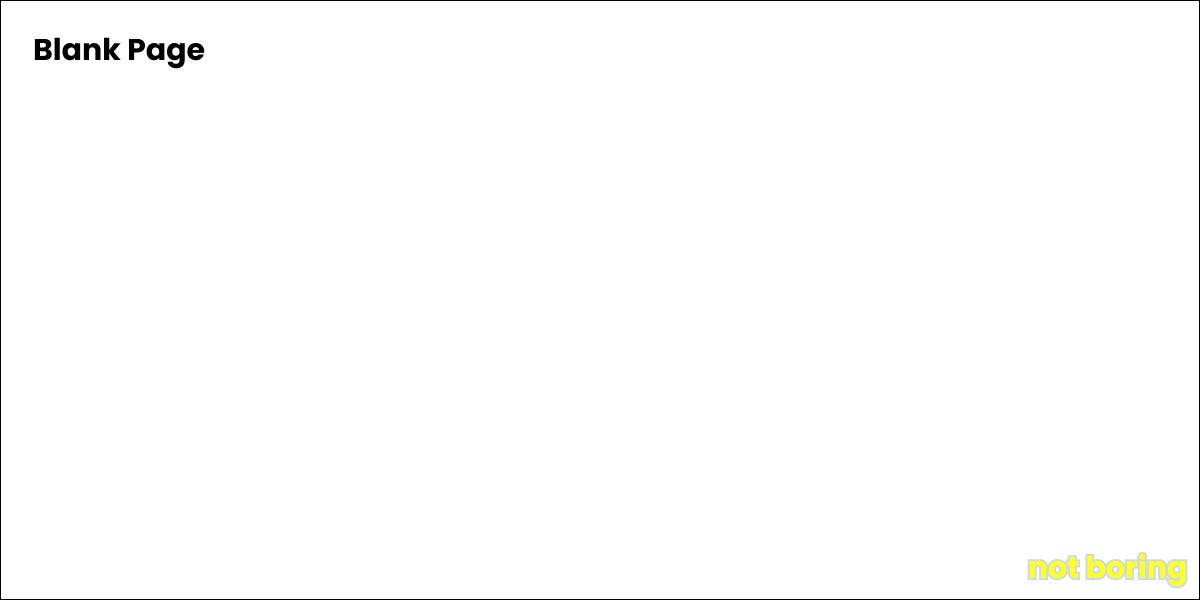 Blank Page - Not Boring by Packy McCormick