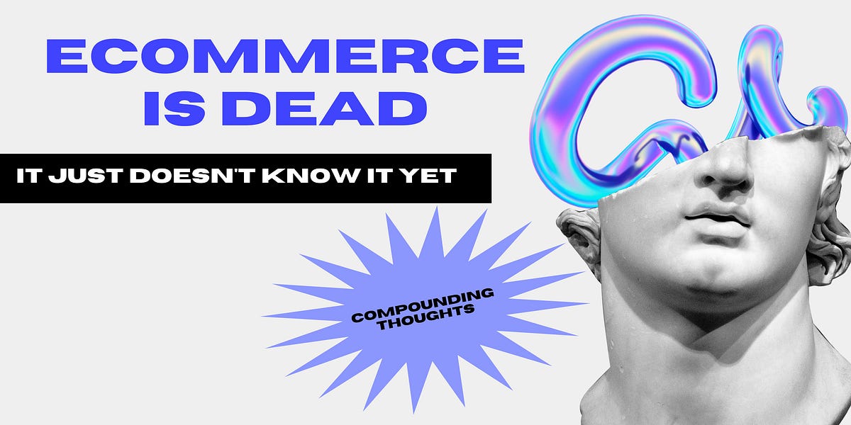 Thumbnail of eCommerce is Dead, it Just Doesn't Know it Yet