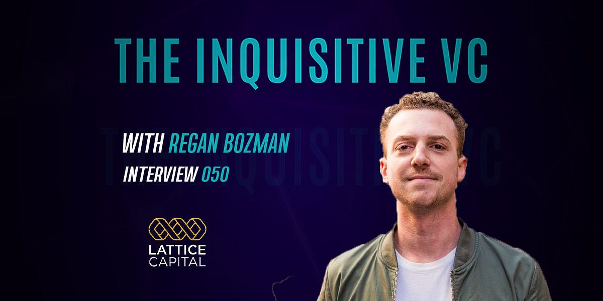 Regan Bozman - Lattice Capital - The Inquisitive VC